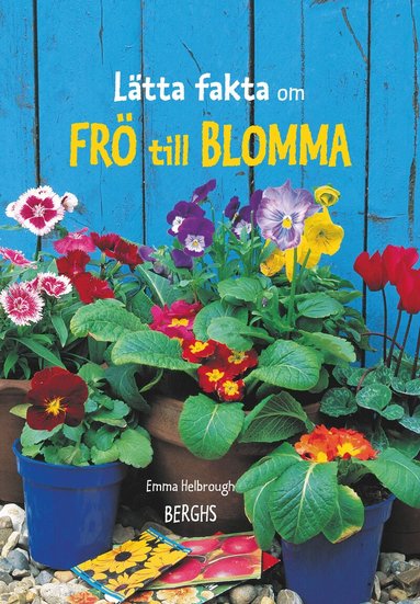 Emma Helbrough - Lätta fakta om frö till blomma, Inbunden