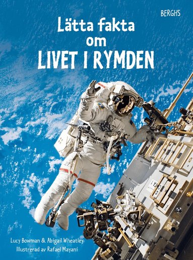 Lucy Bowman, Abigail Wheatley - Lätta fakta om livet i rymden, Inbunden