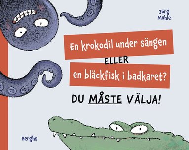 bokomslag En krokodil under sängen eller en bläckfisk i badkaret? Du måste välja!