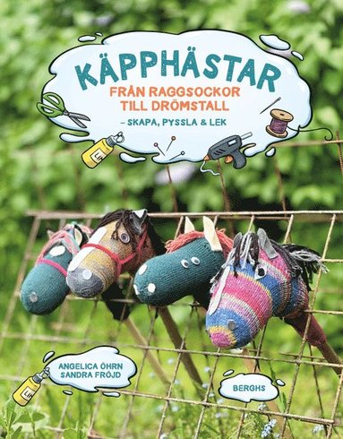 bokomslag Käpphästar: Från raggsockor till drömstall - skapa, pyssla & lek!