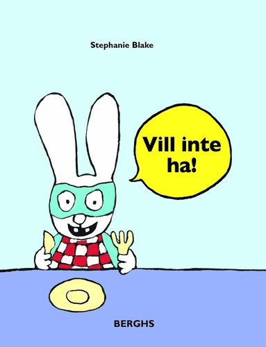 Stephanie Blake - Vill inte ha!, Inbunden