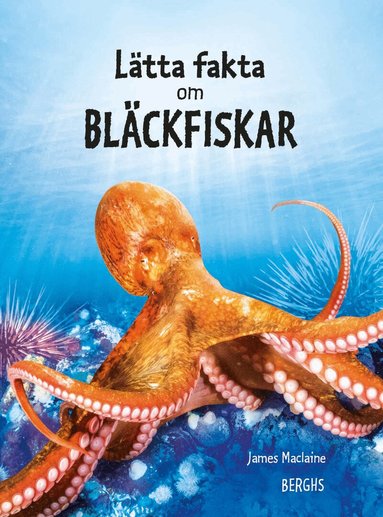 James Maclaine - Lätta fakta om bläckfiskar, Inbunden