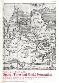 bokomslag Space, time and social formation : a territorial approach to the archaeology and anthropology of Zimbabwe and Mozambique c 0-1700 AD