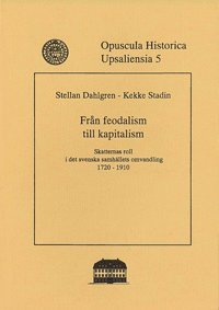 bokomslag Från feodalism till kapitalism : skatternas roll i det svenska samhällets omvandling 1720-1910