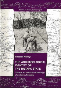 The archaeological identity of the Mutapa state : towards an historical archaeology of northern Zimbabwe 1