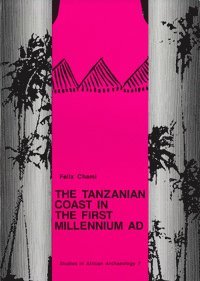 bokomslag The Tanzanian coast in the first millenium AD : an archaeology of the iron-working, farming communitie