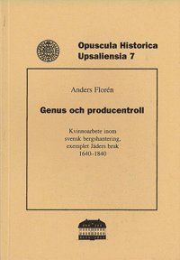 Genus och producentroll : kvinnoarbete inom svensk bergshantering, exemplet Jäders bruk 1640-1840 1