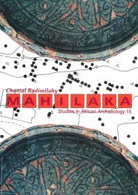 bokomslag Mahilaka : an archaeological investigation of an early town in northwestern Madagascar