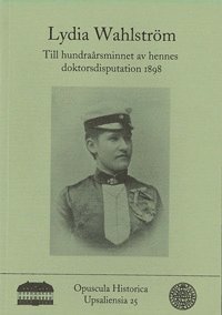 bokomslag Lydia Wahlström : till hundraårsminnet av hennes doktorsdisputation 1898