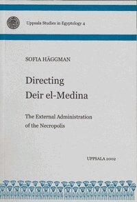 Sofia Häggman - Directing Deir el-Medina : the external administration of the necropolis, Häftad