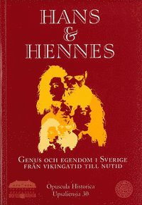 Hans och hennes : genus och egendom i Sverige från vikingatid till nutid 1