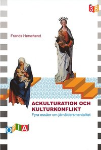 bokomslag Ackulturation och kulturkonflikt : fyra essäer om järnåldersmentalitet