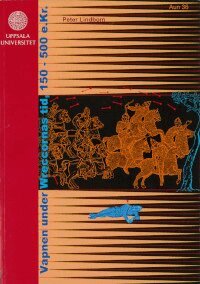 Peter Lindbom - Vapnen i wreccornas tid, 150-500 e.Kr. : om de romerska auxiliarpilspetsarna och den västliga traditionens framväxt, Häftad