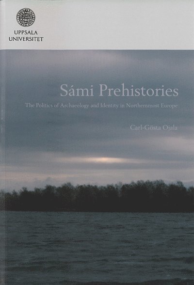 Sámi prehistories : the politics of archaeology and identity in Northernmost Europe 1