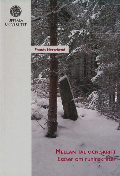 Frands Herschend - Mellan tal och skrift : essäer om runinskrifter, Häftad