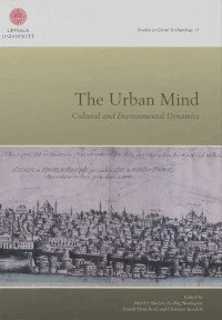 Paul J.J. Sinclair, Gullög Nordquist, Frands Herschend, Christian Isendahl - The urban mind : cultural and environmental dynamics, Inbunden