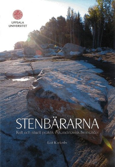 Leif Karlenby - Stenbärarna : kult och rituell praktik i skandinavisk bronsålder, Häftad