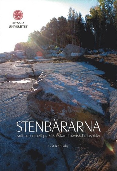 bokomslag Stenbärarna : kult och rituell praktik i skandinavisk bronsålder