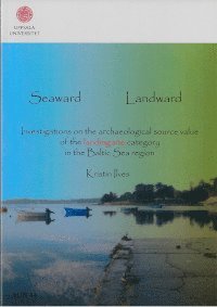 bokomslag Seaward landward : investigations on the archaeological source value of the landing site category in the Baltic Sea region