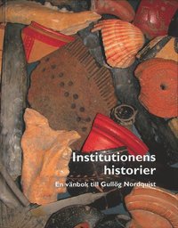 bokomslag Institutionens historier : en vänbok till Gullög Nordquist