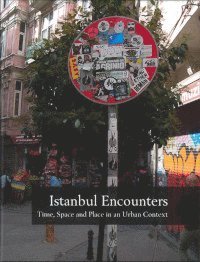 bokomslag Istanbul encounters : time, space and place in an urban context