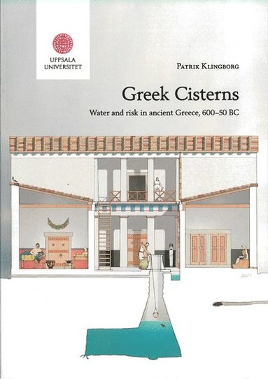 bokomslag Greek cisterns : water and risk in ancient Greece, 600-50 BC
