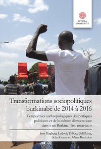 bokomslag Transformations sociopolitiques burkinabè de 2014 à 2016: Perspectives anthropologiques des pratiques politiques et de la culture démocratique dans "un Burkina Faso noveau"