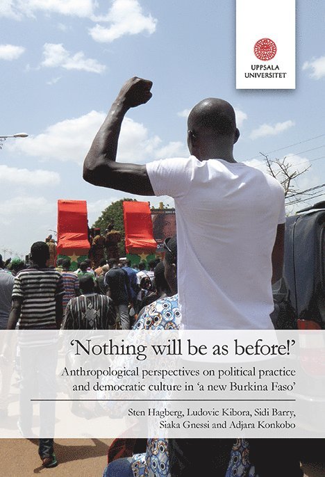 'Nothing will be as before!": Anthropological perspectives on political practice and democratic culture in 'a new Burkina Faso" 1