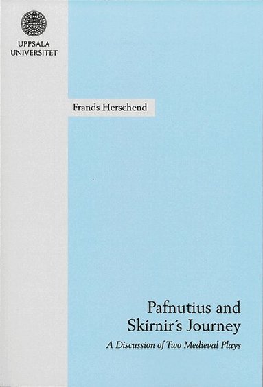 Frands Herschend - Pafnutius and Skírnir's journey : a discussion of two medieval plays, Häftad