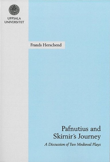 bokomslag Pafnutius and Skírnir's journey : a discussion of two medieval plays