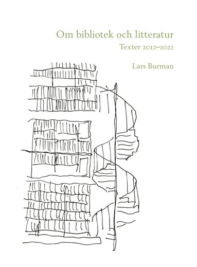 Lars Burman - Om bibliotek och litteratur: Texter 2012–2022, Häftad