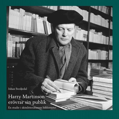 bokomslag Harry Martinson erövrar sin publik : en studie i skönlitteraturens bibliometri