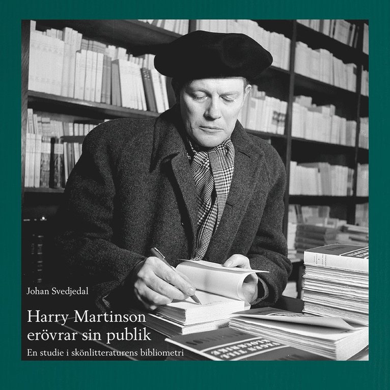 Harry Martinson erövrar sin publik : en studie i skönlitteraturens bibliometri 1