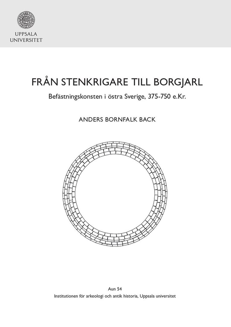 Från stenkrigare till borgjarl : befästningskonsten i östra Sverige, 375-750 e.Kr. 1