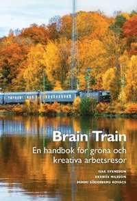 bokomslag Brain Train : en handbok för gröna och kreativa arbetsresor