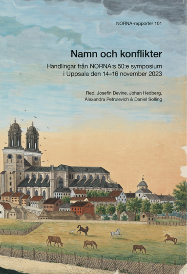 Namn och konflikter : Handlingar från NORNA:s 50:e symposium i Uppsala den 14–16 november 2023, Häftad