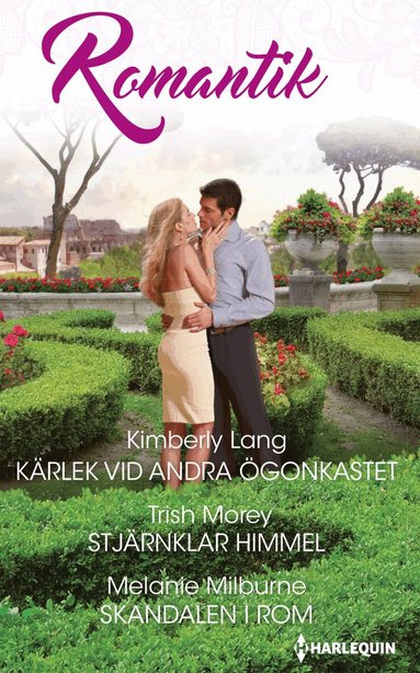 Kimberly Lang, Trish Morey, Melanie Milburne - Kärlek vid andra ögonkastet ; Stjärnklar himmel ; Skandalen i Rom, Häftad