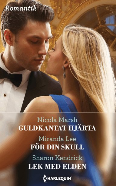 Nicola Marsh, Miranda Lee, Sharon Kendrick - Guldkantat hjärta ; För din skull ; Lek med elden, Häftad