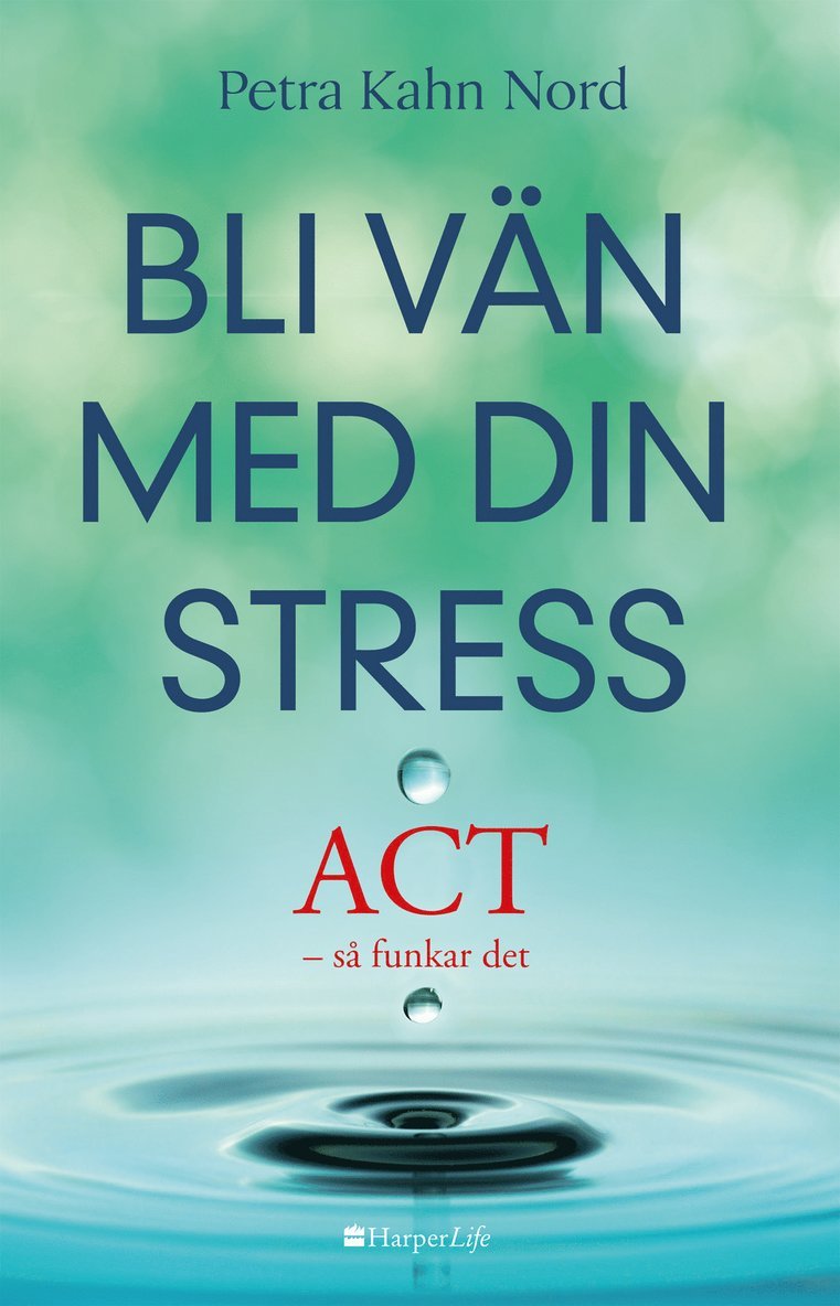 Bli vän med din stress : ACT - så funkar det 1