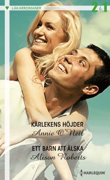 Annie O'Neil, Alison Roberts - Kärlekens höjder ; Ett barn att älska, Häftad