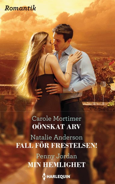 Carole Mortimer, Natalie Anderson, Penny Jordan - Oönskat arv ; Fall för frestelsen! ; Min hemlighet, Häftad