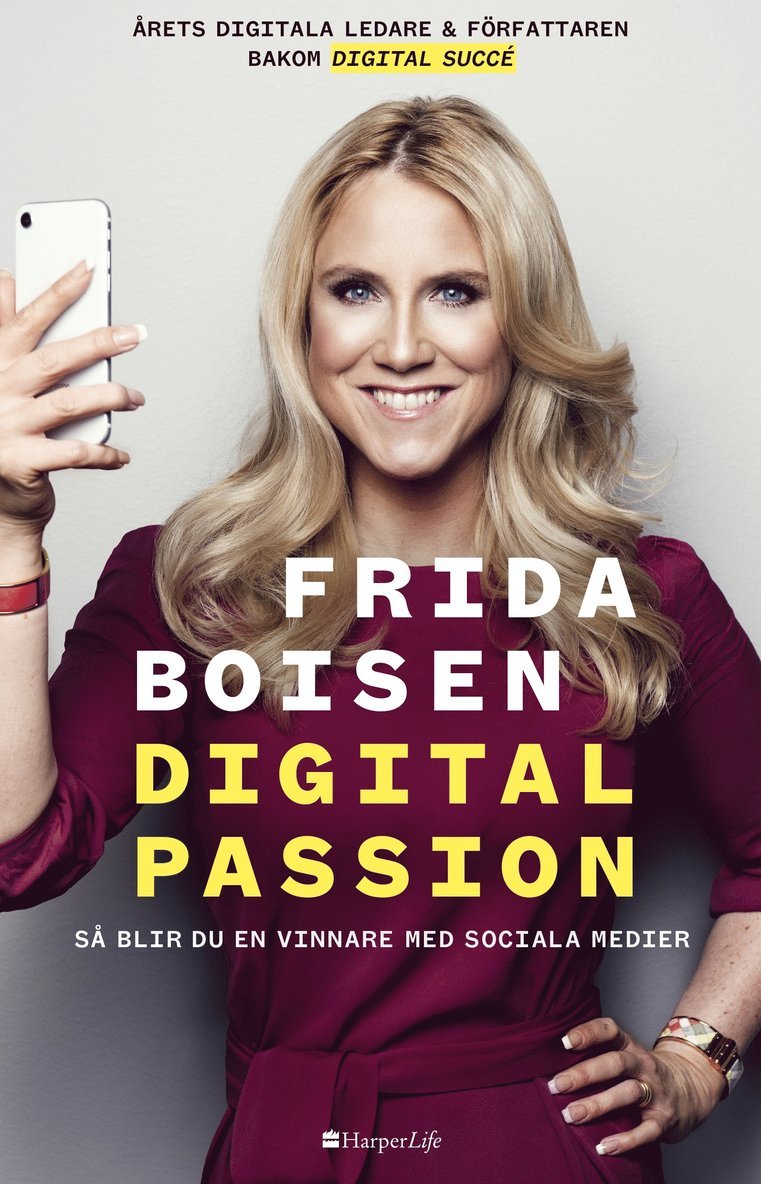 Frida Boisen - Digital passion : så blir du en vinnare med sociala medier, Inbunden