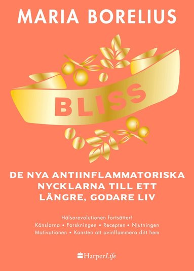 Maria Borelius - Bliss : de nya antiinflammatoriska nycklarna till ett längre, godare liv, Inbunden
