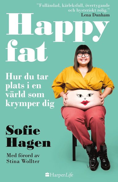 bokomslag Happy fat : hur du tar plats i en värld som krymper dig