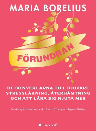 Maria Borelius - Förundran : de 30 nycklarna till djupare stressläkning, återhämtning och att lära sig njuta mer, Inbunden