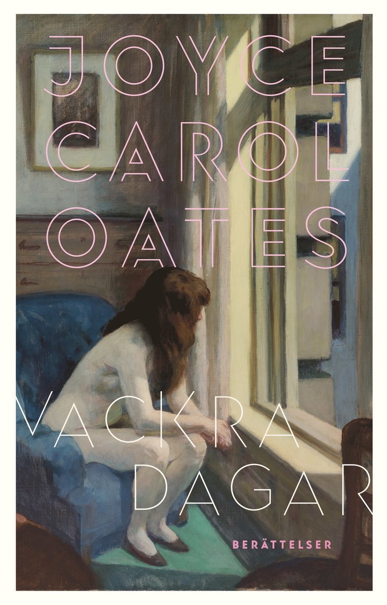 Joyce Carol Oates - Vackra dagar, Inbunden