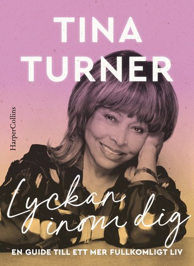 Tina Turner - Lyckan inom dig : en guide till ett mer fullkomligt liv, Inbunden