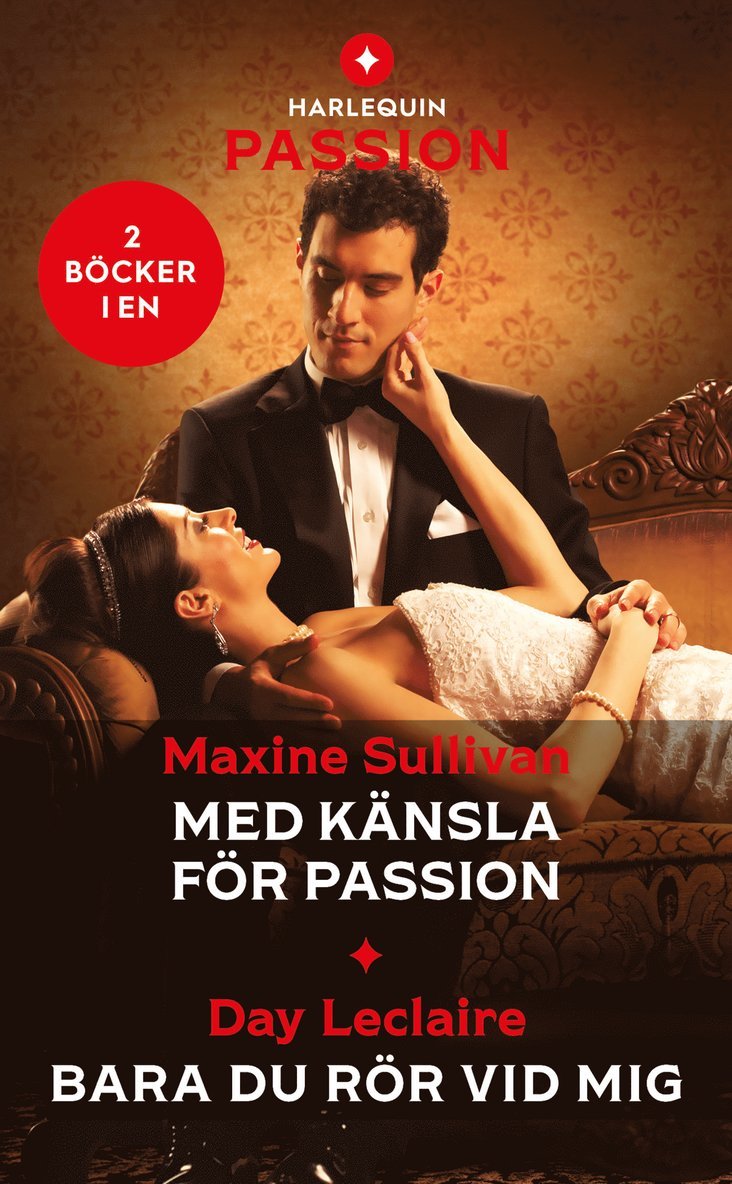 Med känsla för passion ; Bara du rör vid mig