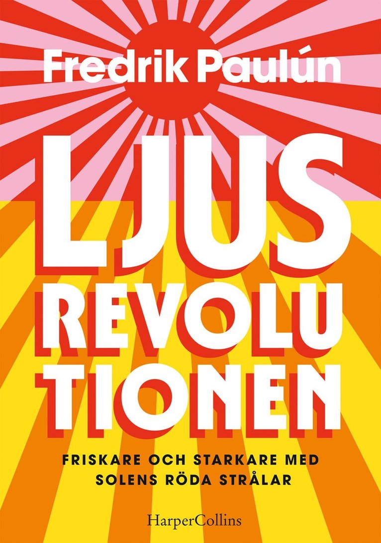 Ljusrevolutionen : friskare och starkare med solens röda strålar 1