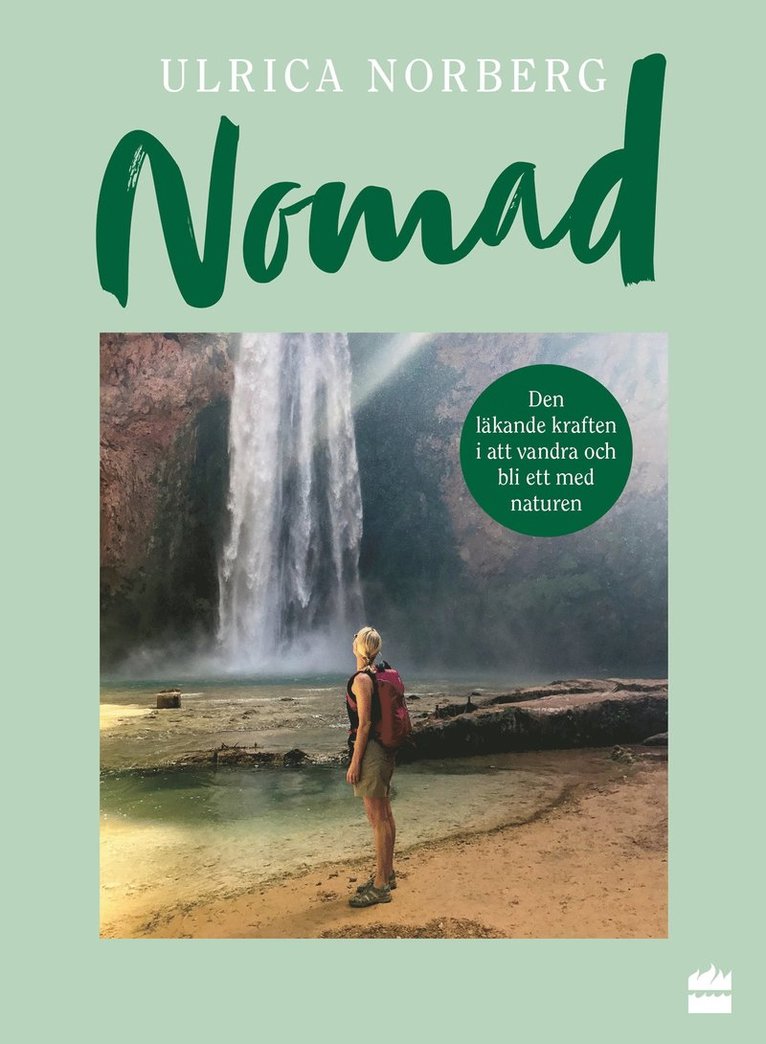 Ulrica Norberg - Nomad : den läkande kraften i att vandra och bli ett med naturen, Häftad
